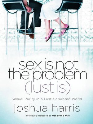cover image of Sex Is Not the Problem (Lust Is)